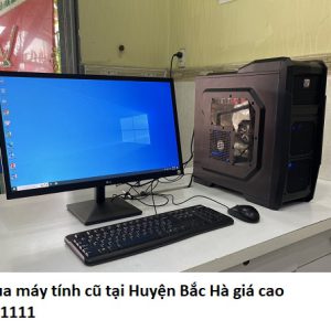 Thu mua máy tính cũ tại Huyện Bắc Hà giá cao