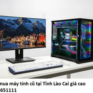 Thu mua máy tính cũ tại Tỉnh Lào Cai giá cao