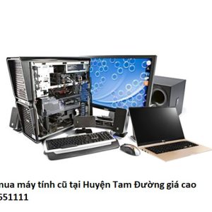 Thu mua máy tính cũ tại Huyện Tam Đường giá cao