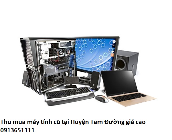 Thu mua máy tính cũ tại Huyện Tam Đường giá cao
