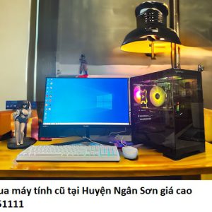Thu mua máy tính cũ tại Huyện Ngân Sơn giá cao