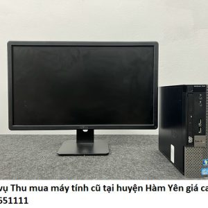Dịch vụ Thu mua máy tính cũ tại huyện Hàm Yên giá cao