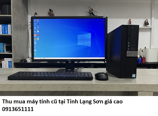 Thu mua máy tính cũ tại Tỉnh Lạng Sơn giá cao