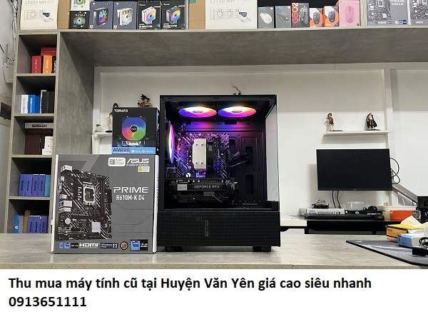 Thu mua máy tính cũ tại Huyện Văn Yên giá cao siêu nhanh