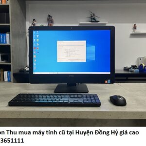 Chọn Thu mua máy tính cũ tại Huyện Đồng Hỷ giá cao