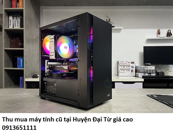 Thu mua máy tính cũ tại Huyện Đại Từ giá cao