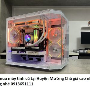 Thu mua máy tính cũ tại Huyện Mường Chà giá cao nhanh chóng nhé