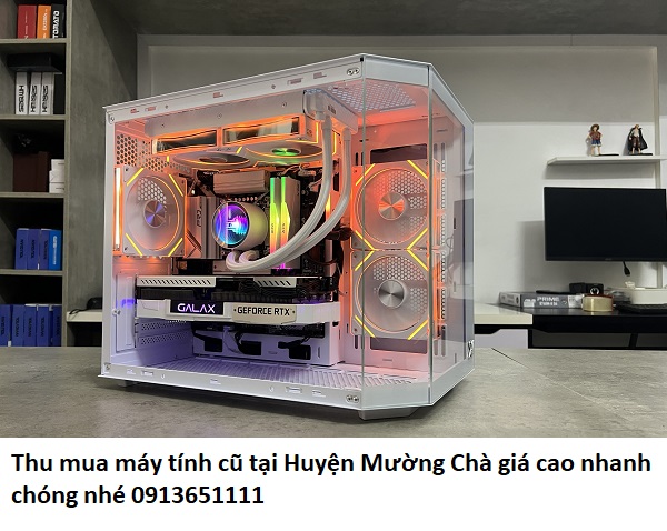 Thu mua máy tính cũ tại Huyện Mường Chà giá cao nhanh chóng nhé