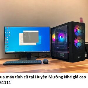 Thu mua máy tính cũ tại Huyện Mường Nhé giá cao