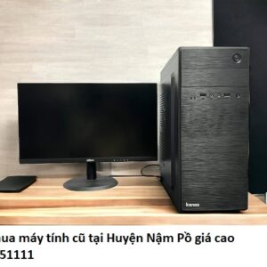 Thu mua máy tính cũ tại Huyện Nậm Pồ giá cao