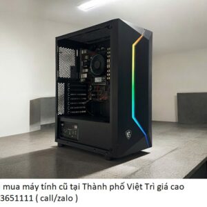 Thu mua máy tính cũ tại Thành phố Việt Trì giá cao