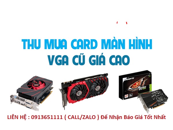 Thu mua VGA cũ tại Hà Nội giá cao